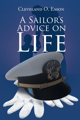 A Sailor's Advice on Life - Cleveland O. Eason