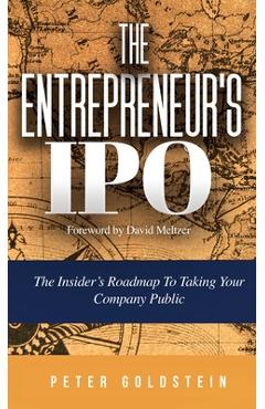 Poza produsului The Entrepreneur's IPO: The Insider's Roadmap to Taking Your Company Public - Peter Goldstein