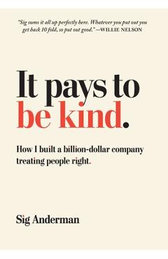 It Pays to Be Kind - Sig Anderman