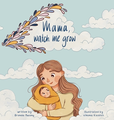Mama, Watch Me Grow - Brenda L. Hwang