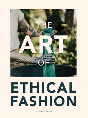 The Art of Ethical Fashion: A stunning glimpse into conscious garment manufacturing - Hayley Besheer Santell