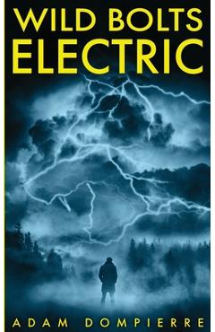 Coperta cărții 'Wild Bolts Electric - Dompierre'