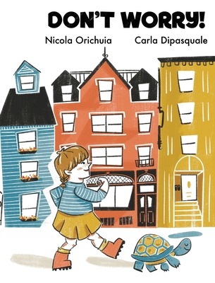 Don't Worry: A Story of Community, Friendship and Family - Nicola Orichuia