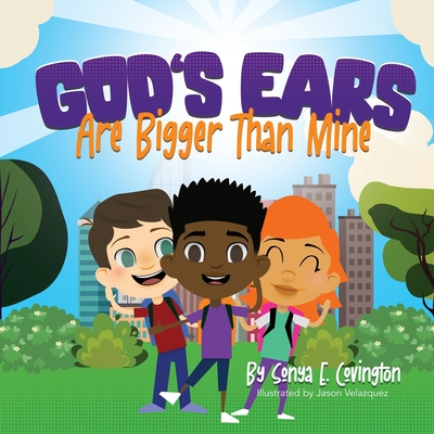 God's Ears Are Bigger Than Mine - Sonya E. Covington