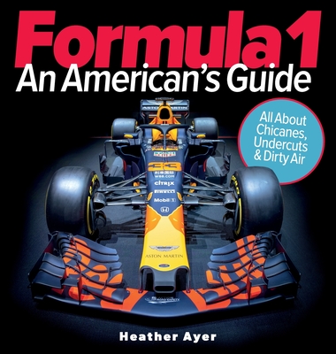 Formula 1: An American's Guide - Heather Ayer