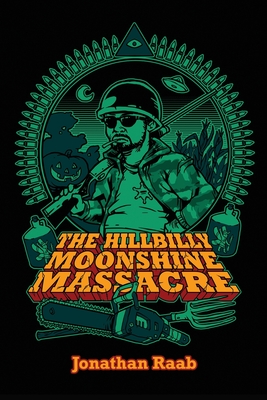 The Hillbilly Moonshine Massacre - Jonathan Raab