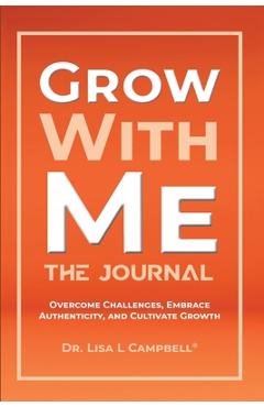 Coperta cărții 'Grow With Me Journal - Lisa L. Campbell'