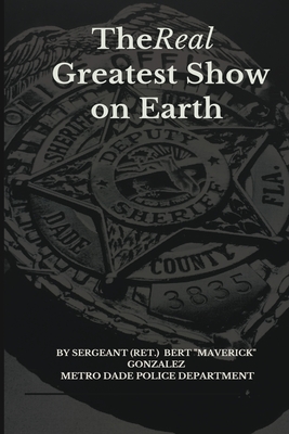The Real Greatest Show on Earth - Bert Maverick Gonzalez