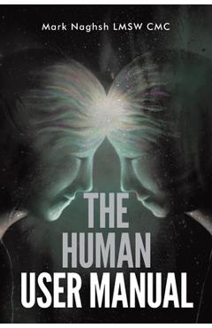Coperta cărții 'The Human User Manual - Mark Naghsh'