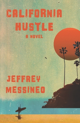 California Hustle - Jeffrey Messineo