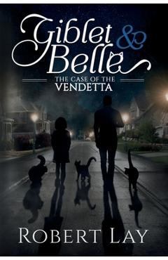 Coperta cărții 'Giblet & Belle - The Case Of The Vendetta - Robert S. Lay'