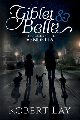 Giblet & Belle - The Case Of The Vendetta - Robert S. Lay
