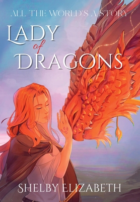 Lady of Dragons (Part One): A Dragon Rider Friends-to-Lovers Young Adult Fantasy Romance - Shelby Elizabeth