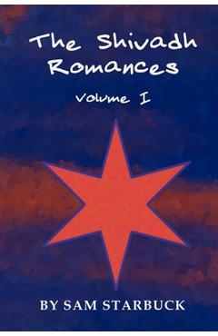 Coperta cărții 'The Shivadh Romances: Volume I - Sam Starbuck'