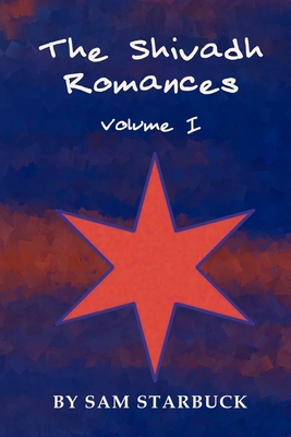 Coperta cărții 'The Shivadh Romances: Volume I - Sam Starbuck'