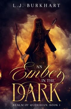 Coperta cărții 'An Ember in the Dark - L. J. Burkhart'