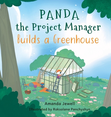 Panda the Project Manager Builds a Greenhouse - Amanda Jewell