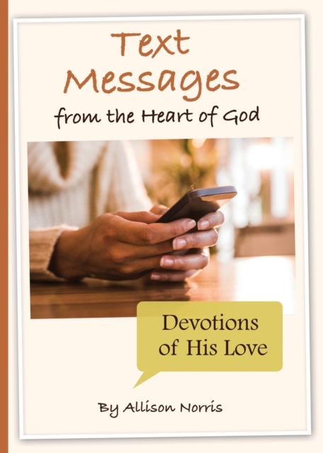 Text Messages from the Heart of God - Allsion Norris