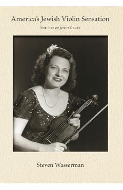 Coperta cărții 'America's Jewish Violin Sensation: The Life of Joyce Renée - Steven Wasserman'