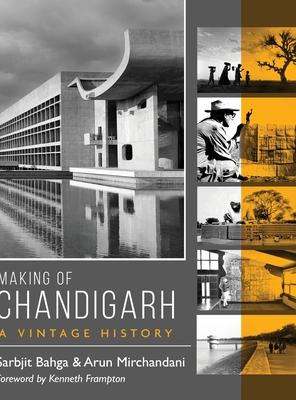 Making of Chandigarh: A Vintage History - Sarbjit Bahga