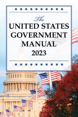 The United States Government Manual 2023 - National Archives And Records Administra