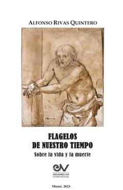Coperta cărții 'FLAGELOS DE NUESTRO TIEMPO. Sobre la vida y la muerte - Alfonso Rivas Quintero'