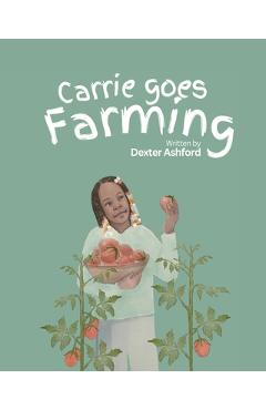 Coperta cărții 'Carrie Goes Farming - Dexter Ashford'