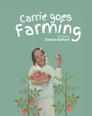 Coperta cărții 'Carrie Goes Farming - Dexter Ashford'
