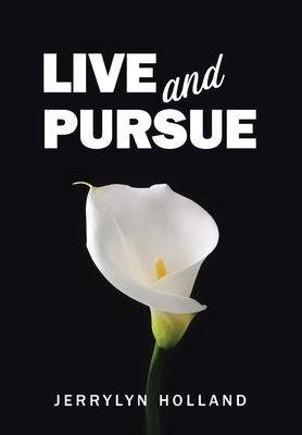 Live and Pursue - Jerrylyn Holland