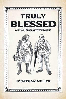 Truly Blessed: Wirklich Gesegnet Vere Bgatus - Jonathan Miller