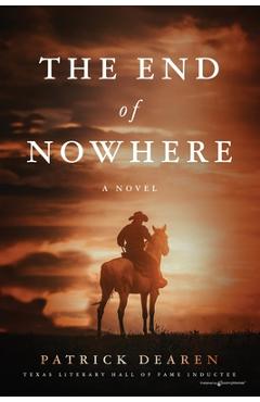 Coperta cărții 'The End of Nowhere - Patrick Dearen'