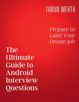 Coperta cărții 'The Ultimate Guide to Android Interview Questions - Tarun Mehta'