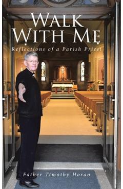 Coperta cărții 'Walk With Me: Reflections of a Parish Priest - Father Timothy Horan'