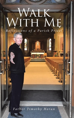 Coperta cărții 'Walk With Me: Reflections of a Parish Priest - Father Timothy Horan'