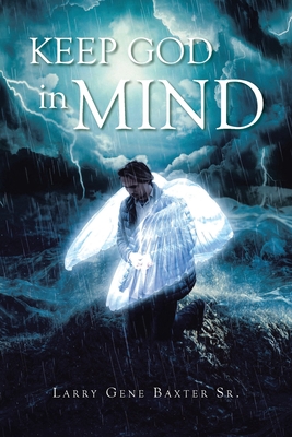 Coperta cărții 'Keep God in Mind - Larry Gene Baxter'