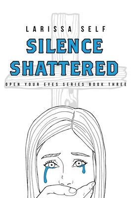 Silence Shattered - Larissa Self
