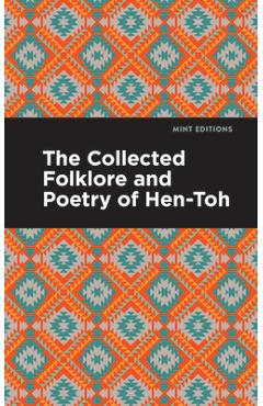 Coperta cărții 'The Collected Folklore and Poetry of Hen-Toh - Hen-toh'