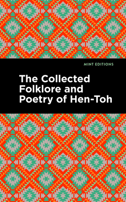 The Collected Folklore and Poetry of Hen-Toh - Hen-toh