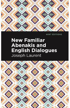 Coperta cărții 'New Familiar Abenakis and English Dialogues: The First Vocabulary Ever Published in the Abenakis Language - Abenakis'