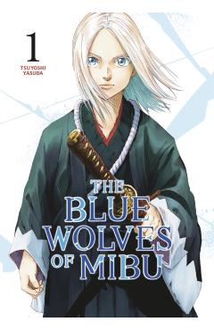 The Blue Wolves of Mibu 1 - Tsuyoshi Yasuda