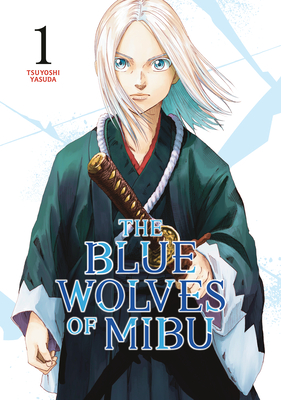 The Blue Wolves of Mibu 1 - Tsuyoshi Yasuda