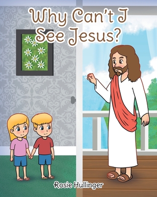 Why Can't I See Jesus? - Rosie Hullinger