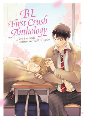 Bl First Crush Anthology: Five Seconds Before We Fall in Love - Kaori Tsurutani