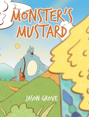 Coperta cărții 'Monster's Mustard - Jason Grove'