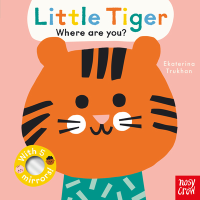 Baby Faces: Little Tiger, Where Are You? - Ekaterina Trukhan