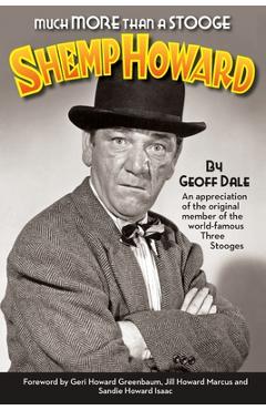 Much More Than A Stooge: Shemp Howard - Geoff Dale