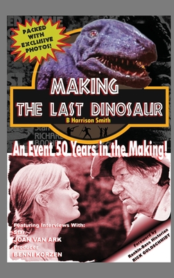 Coperta cărții 'Making The Last Dinosaur (hardback) - B. Harrison Smith'