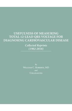 Coperta cărții 'Usefulness of Measuring Total 12-Lead QRS Voltage in Diagnosing Cardiovascular Disease - William C. Roberts'