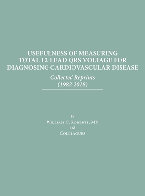 Coperta cărții 'Usefulness of Measuring Total 12-Lead QRS Voltage in Diagnosing Cardiovascular Disease - William C. Roberts'
