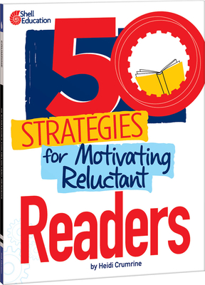 50 Strategies for Motivating Reluctant Readers - Heidi Crumrine